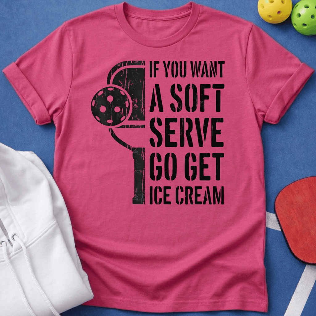 If You Want a Soft Serve T-Shirt