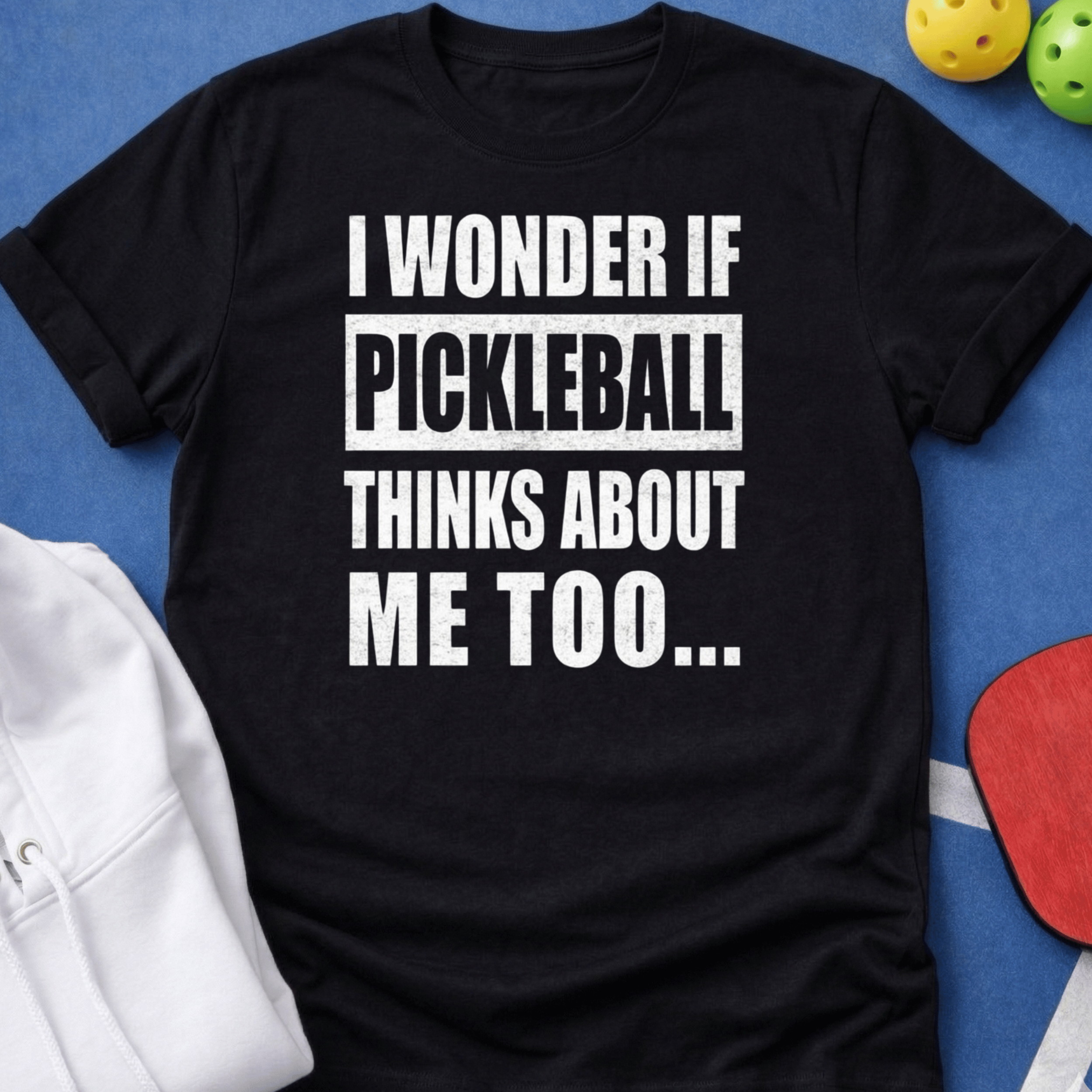 I Wonder if Pickleball Thinks About Me Too T-Shirt