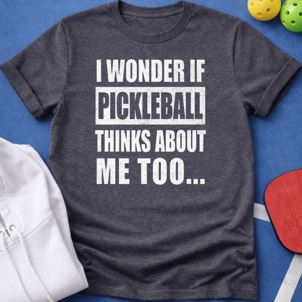 I Wonder if Pickleball Thinks About Me Too T-Shirt
