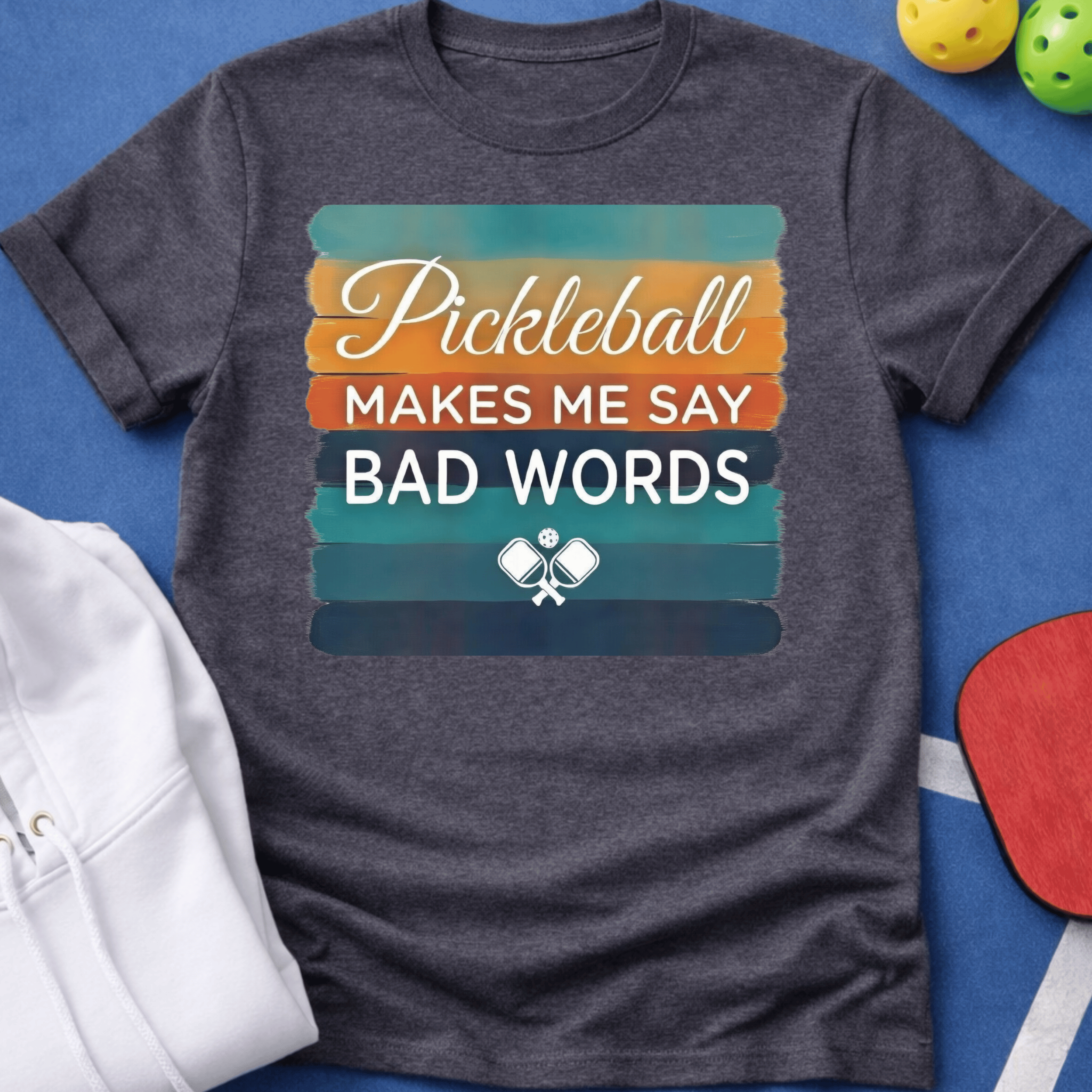 Pickleball Makes Me Say Bad Words T-Shirt