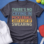 No Crying in Pickleball - A Lot of Swearing T-Shirt