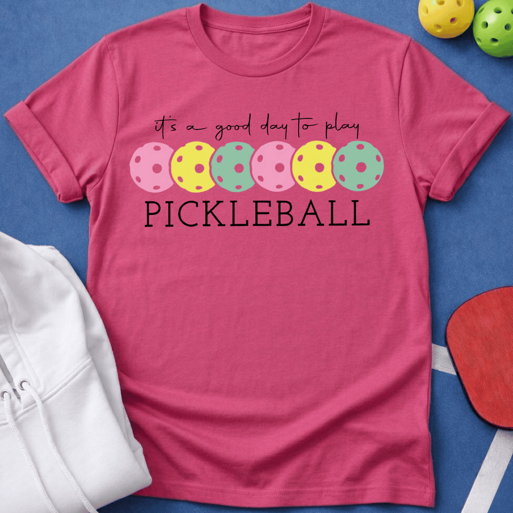 It's a Good Day to Play Pickleball T-Shirt