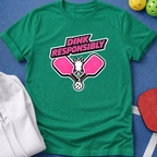 Dink Responsibly T-Shirt