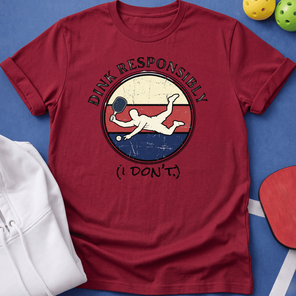 Dink Responsibly T-Shirt