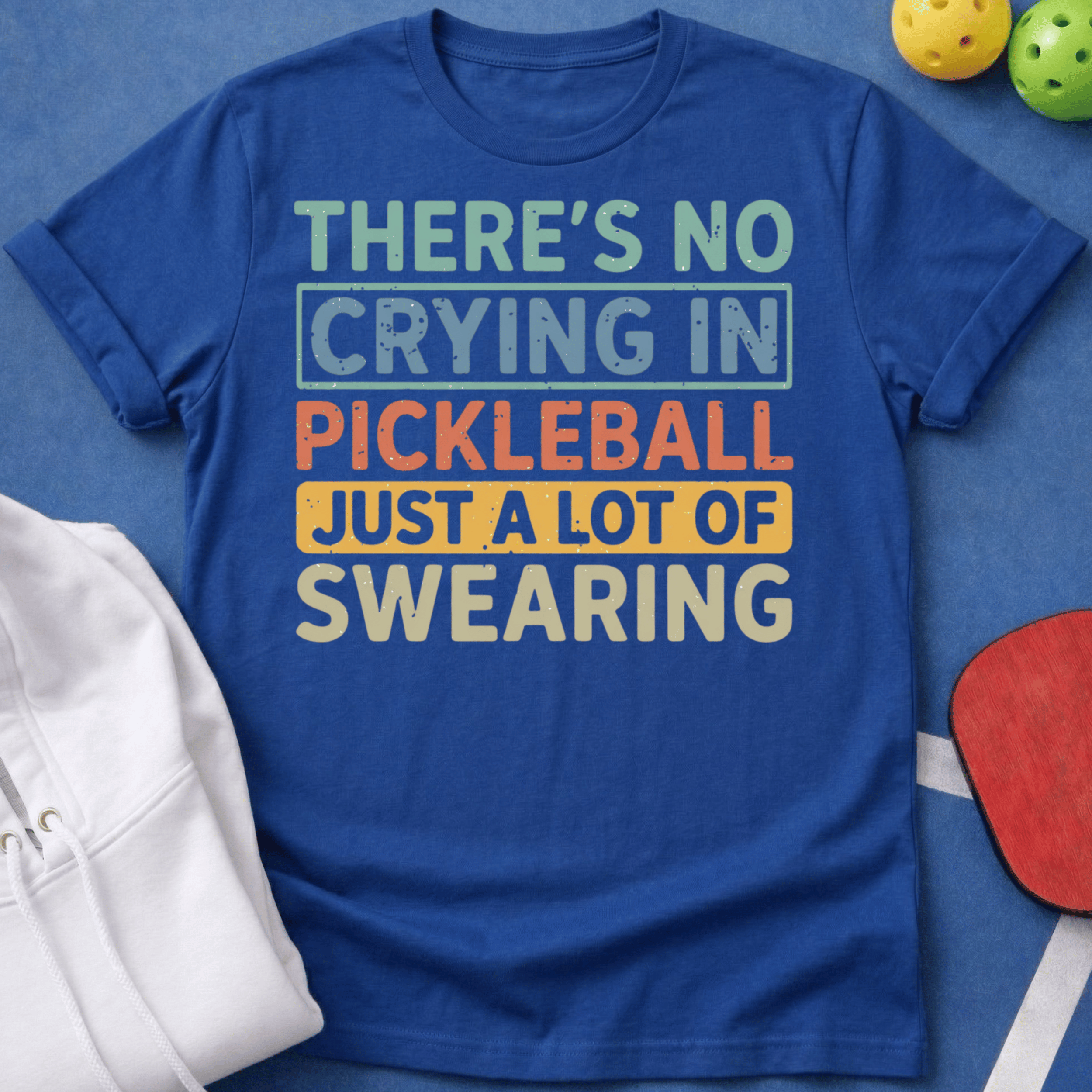 No Crying in Pickleball - A Lot of Swearing T-Shirt