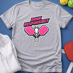 Dink Responsibly T-Shirt
