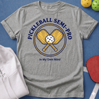 Semi-Pro in My Own Mind T-Shirt