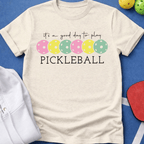 It's a Good Day to Play Pickleball T-Shirt