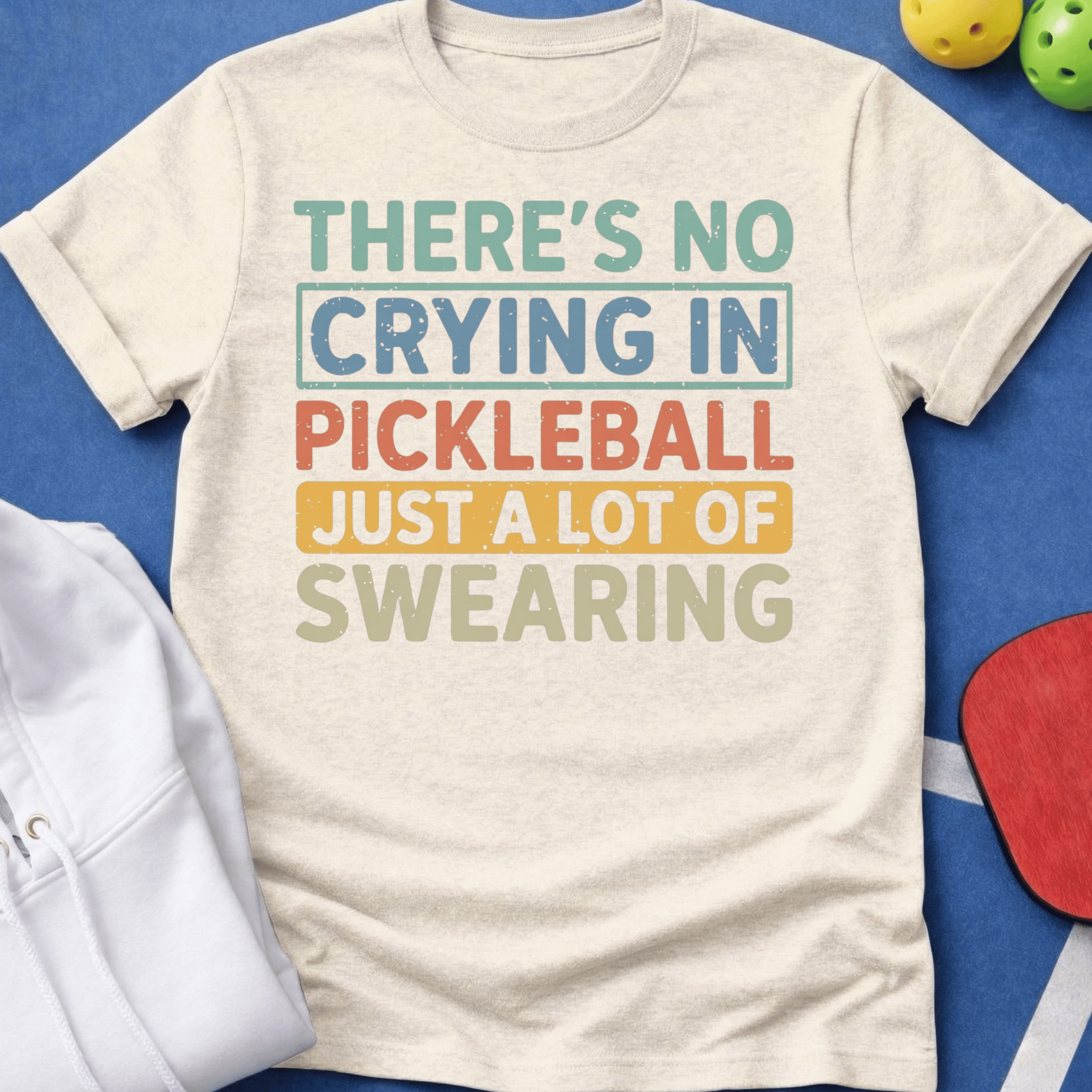 No Crying in Pickleball - A Lot of Swearing T-Shirt