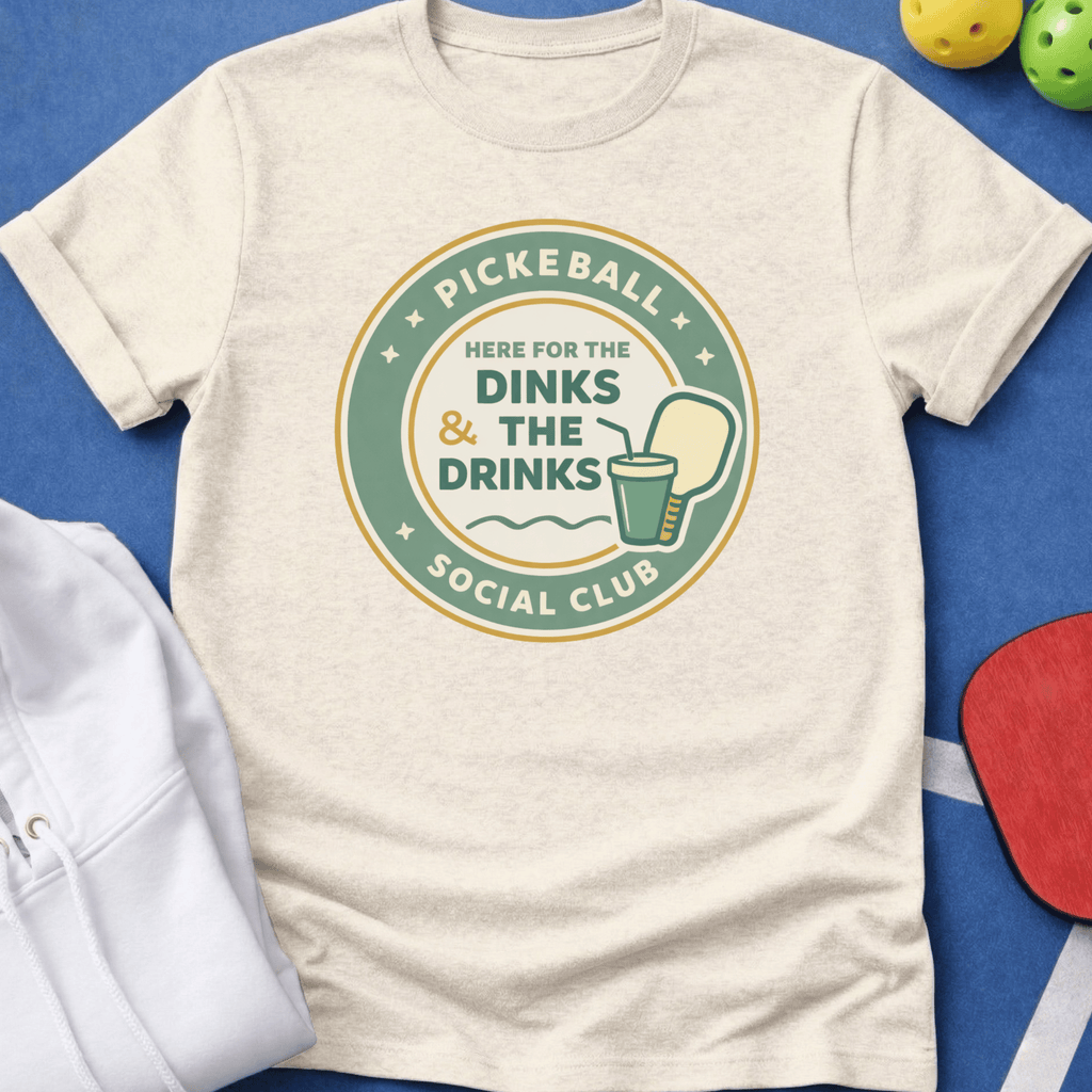 Here for the Dinks & the Drinks T-Shirt
